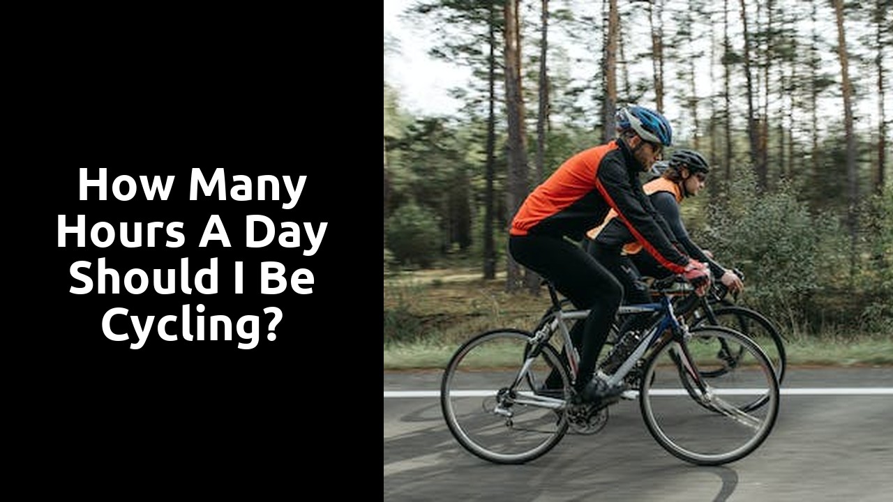 How many hours a day should I be cycling?