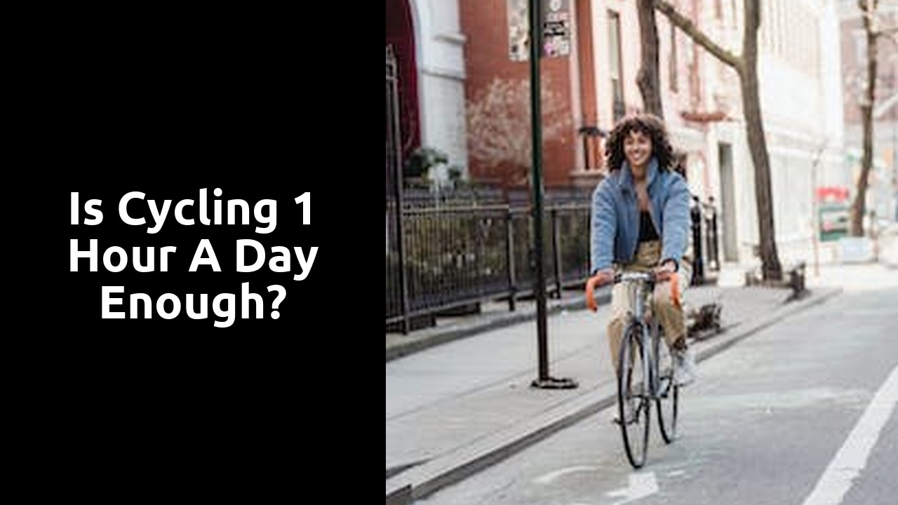 Is cycling 1 hour a day enough?