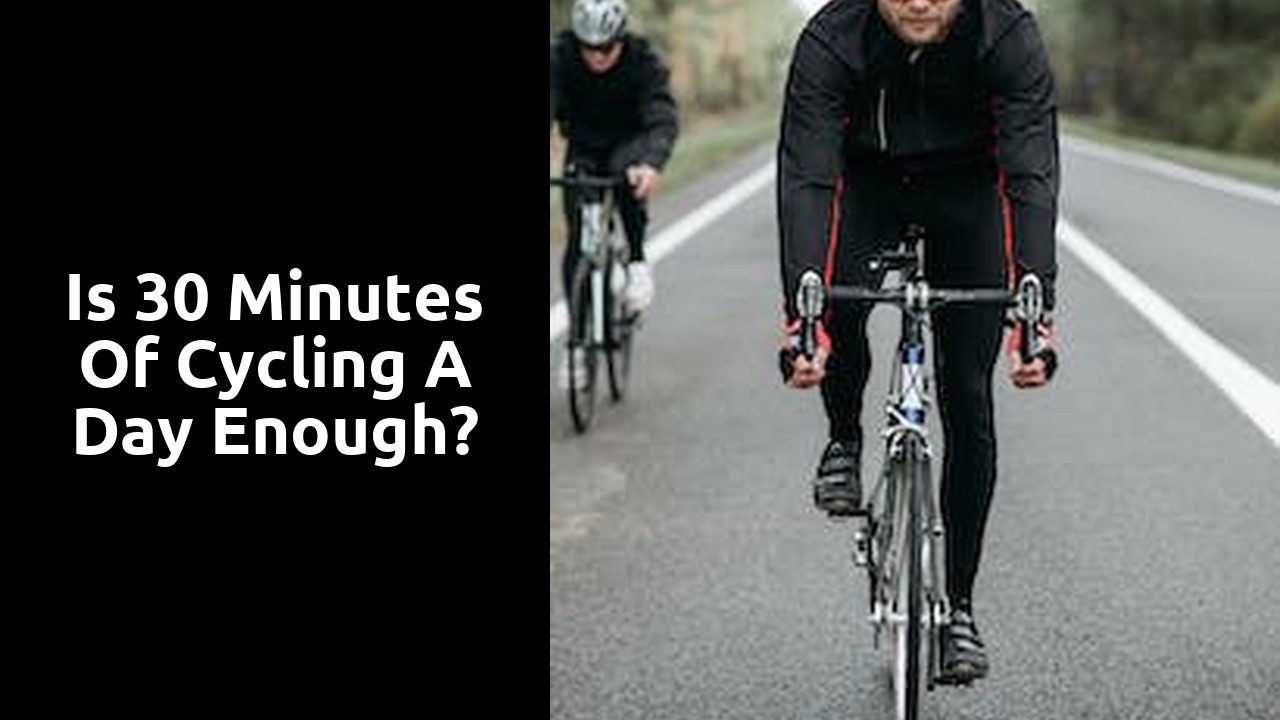 Is 30 minutes of cycling a day enough?