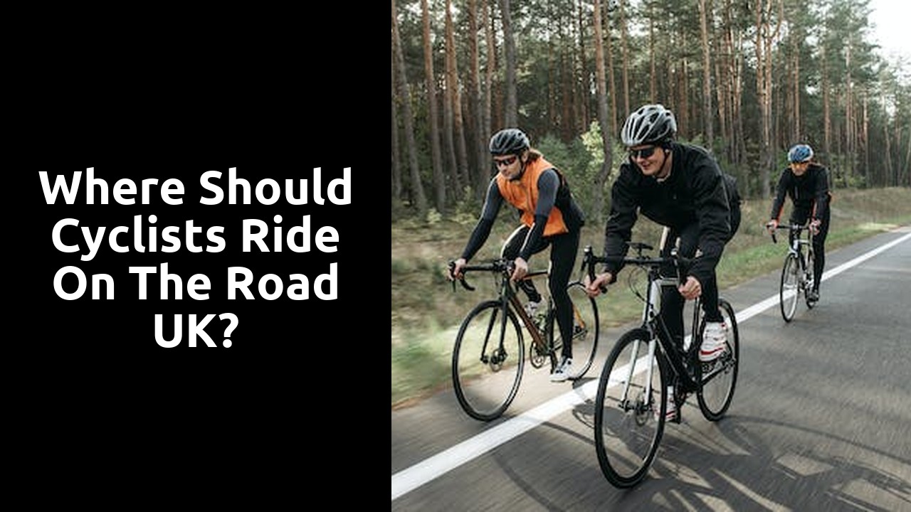 Where should cyclists ride on the road UK?