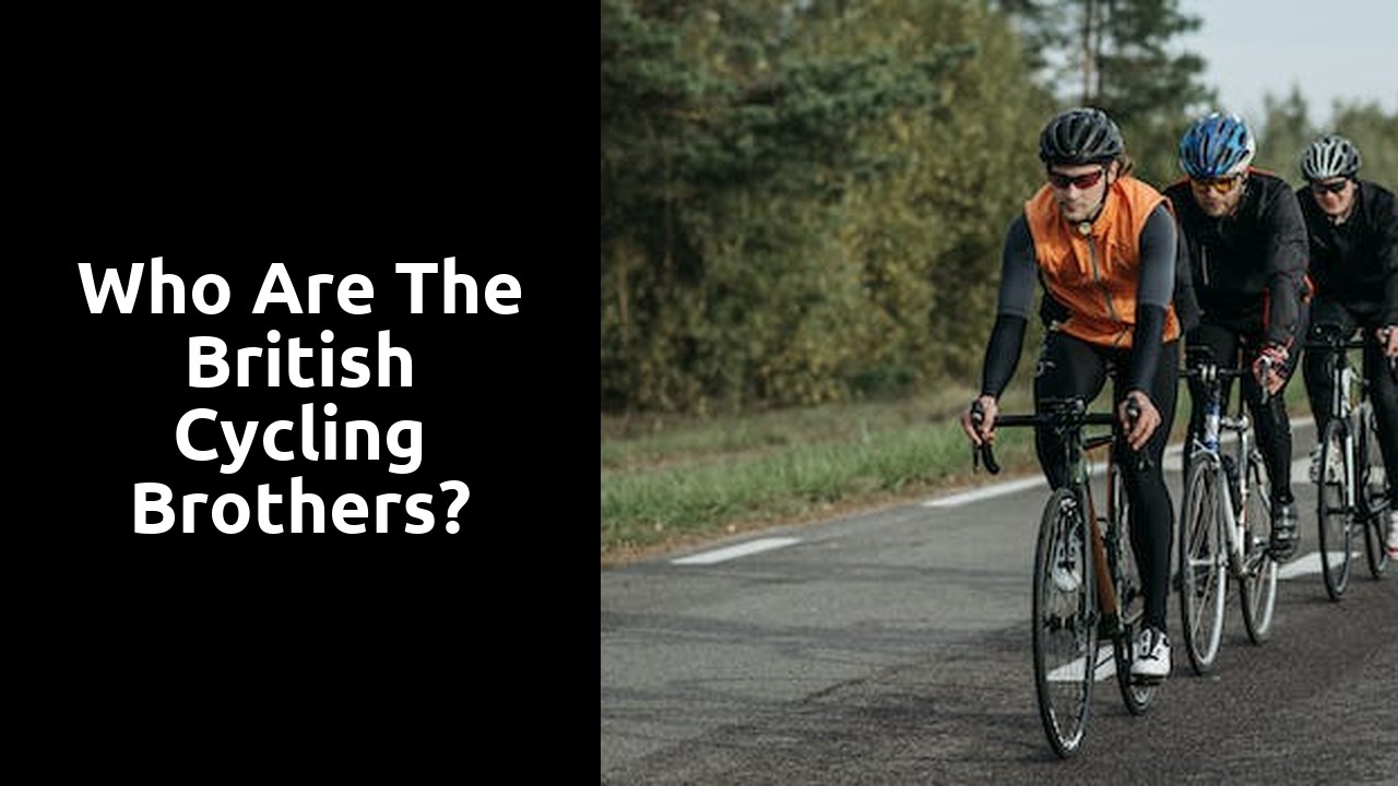 Who are the British Cycling brothers?