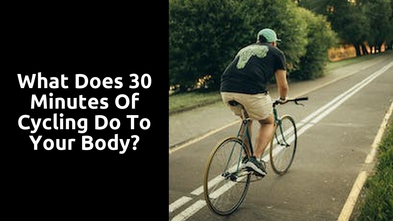 What does 30 minutes of cycling do to your body?