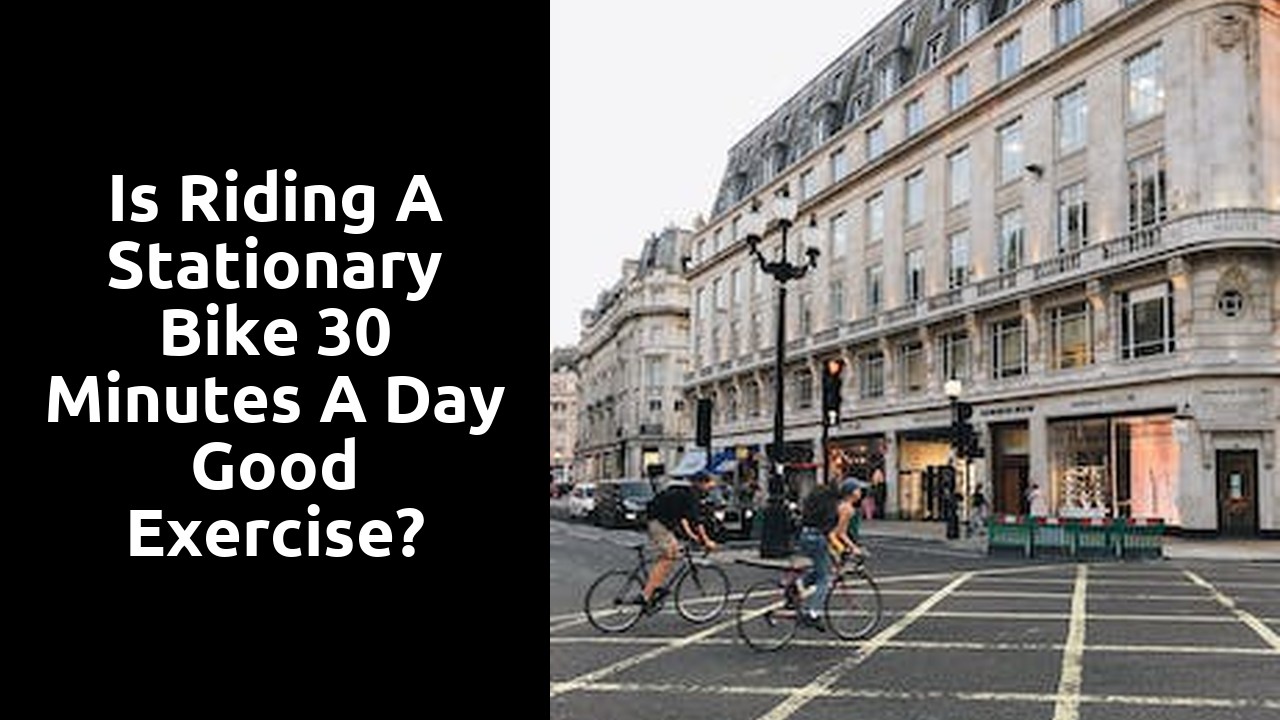 Is riding a stationary bike 30 minutes a day good exercise?