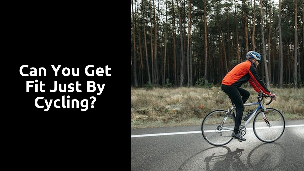 Can you get fit just by cycling?